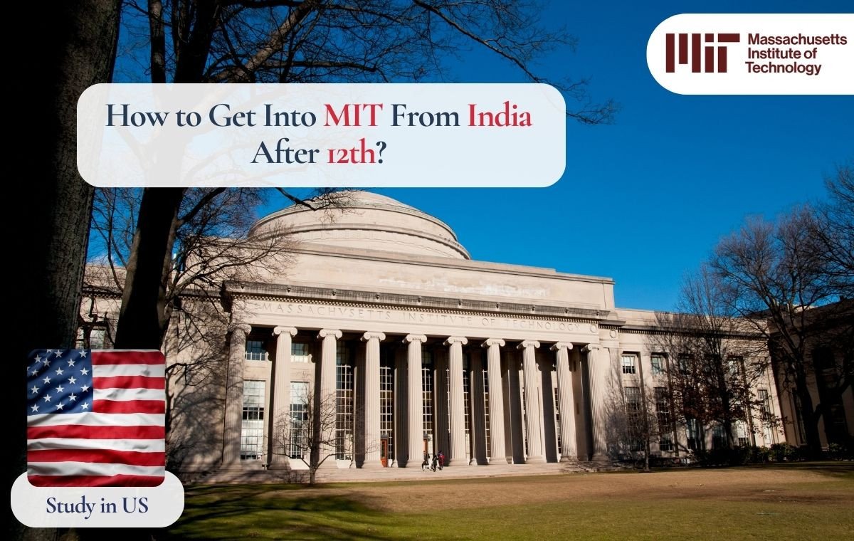 How to Get Into MIT From India After 12th: Complete USA Admission Guide with Eligibility, Exams, Process, and Requirements